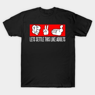 lets settle this like adult rock paper scissor T-Shirt